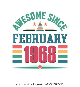 Awesome since February 1968 Born in February 1968 retro vintage Birthday quote vector design, 
quote t shirt design.