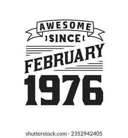 Awesome Since February 1976. Born in February 1976 Retro Vintage Birthday