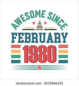 Awesome since February 1980 Born in February 1980 retro vintage Birthday quote design, Birthday quote vector design.