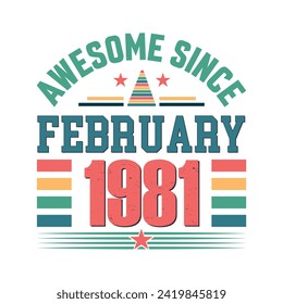 Awesome since February 1981 Born in February 1981 retro vintage Birthday quote design, Birthday quote vector design.