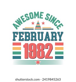 Awesome since February 1982 Born in February 1982 retro vintage Birthday quote design, Birthday quote vector design.