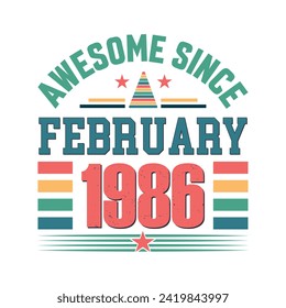 Awesome since February 1986 Born in February 1986 retro vintage Birthday quote design, Birthday quote vector design.