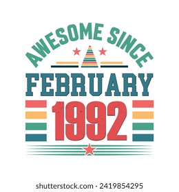 Awesome since February 1992 Born in February 1992 retro vintage Birthday quote design, Birthday quote design.