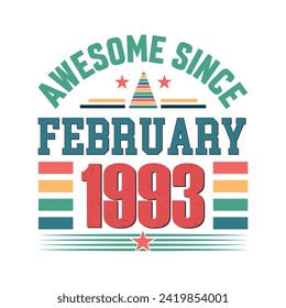 Awesome since february 1993 born in february 1993 birthday retro vintage quote design, Birthday quote design.