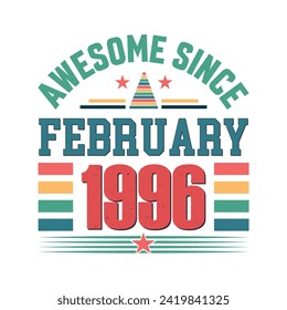 Awesome since February 1996 Born in February 1996 retro vintage Birthday quote design, Birthday quote vector design.