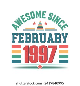 Awesome since February 1997 Born in February 1997 retro vintage Birthday quote design, Birthday quote vector design.