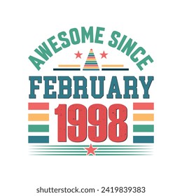 Awesome since February 1998 Born in February 1998 retro vintage Birthday quote design, Birthday quote vector design.