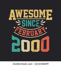 Awesome Since February 2000. Born in February 2000 Retro Vintage Birthday