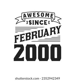 Awesome Since February 2000. Born in February 2000 Retro Vintage Birthday