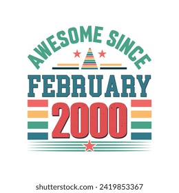 Awesome since february 2000 born in february 2000 birthday retro vintage quote design, Birthday quote design.