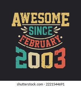 Awesome Since February 2003. Born in February 2003 Retro Vintage Birthday