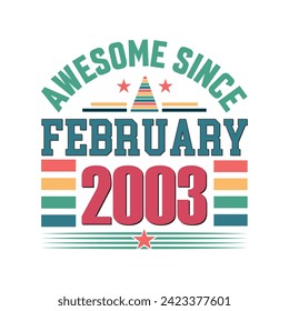 Awesome since February 2003 Born in February 2003 retro vintage Birthday quote vector design, 
quote t shirt design.