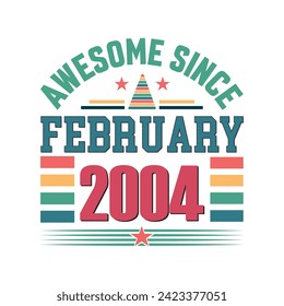 Awesome since February 2004 Born in February 2004 retro vintage Birthday quote vector design, 
quote t shirt design.