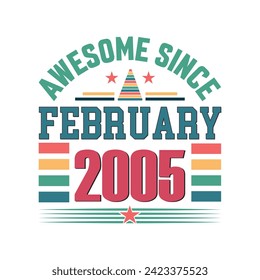 Awesome since February 2005 Born in February 2005 retro vintage Birthday quote vector design, 
quote t shirt design.