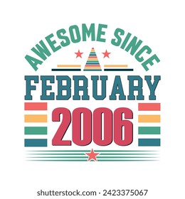 Awesome since February 2006 Born in February 2006 retro vintage Birthday quote vector design, 
quote t shirt design.