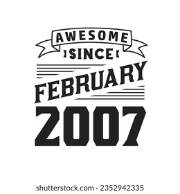 Awesome Since February 2007. Born in February 2007 Retro Vintage Birthday