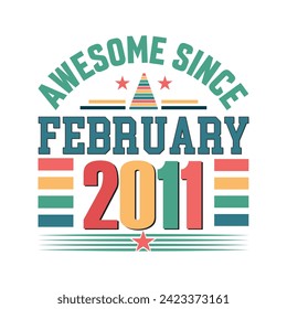 Awesome since February 2011 Born in February 2011 retro vintage Birthday quote vector design, 
quote t shirt design.
