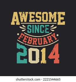 Awesome Since February 2014. Born in February 2014 Retro Vintage Birthday