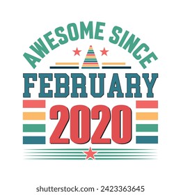 Awesome since February 2020 Born in February 2020 retro vintage Birthday quote vector design, 
quote t shirt design.