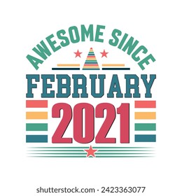 Awesome since February 2021 Born in February 2021 retro vintage Birthday quote vector design, 
quote t shirt design.