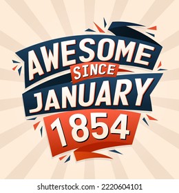Awesome since January 1854. Born in January 1854 birthday quote vector design