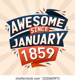 Awesome since January 1859. Born in January 1859 birthday quote vector design