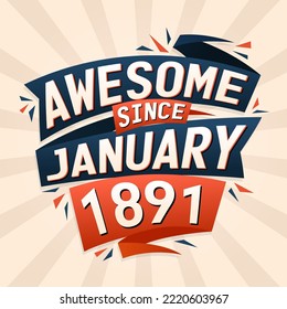 Awesome since January 1891. Born in January 1891 birthday quote vector design