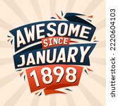 Awesome since January 1898. Born in January 1898 birthday quote vector design
