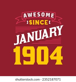 Awesome Since January 1904. Born in January 1904 Retro Vintage Birthday