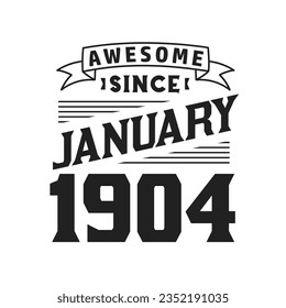 Awesome Since January 1904. Born in January 1904 Retro Vintage Birthday