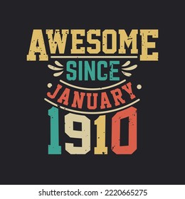 Awesome Since January 1910. Born in January 1910 Retro Vintage Birthday