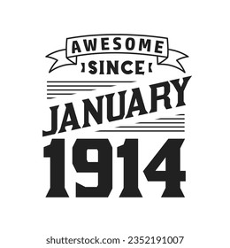 Awesome Since January 1914. Born in January 1914 Retro Vintage Birthday