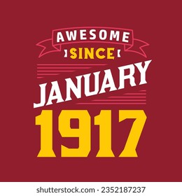 Awesome Since January 1917. Born in January 1917 Retro Vintage Birthday