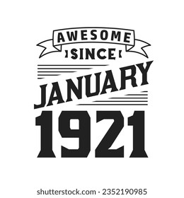 Awesome Since January 1921. Born in January 1921 Retro Vintage Birthday