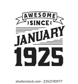 Awesome Since January 1925. Born in January 1925 Retro Vintage Birthday