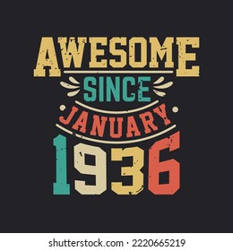 Awesome Since January 1936. Born in January 1936 Retro Vintage Birthday