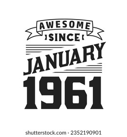 Awesome Since January 1961. Born in January 1961 Retro Vintage Birthday