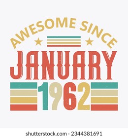 Awesome Since January 1962. Born in January 1962 vintage birthday quote design