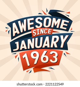 Awesome since January 1963. Born in January 1963 birthday quote vector design