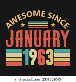 Awesome Since January 1963. Born in January 1963 vintage birthday quote design