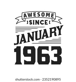 Awesome Since January 1963. Born in January 1963 Retro Vintage Birthday