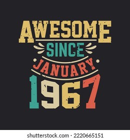 Awesome Since January 1967. Born in January 1967 Retro Vintage Birthday