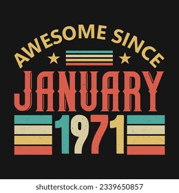 Awesome Since January 1971. Born in January 1971 vintage birthday quote design