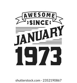 Increíble Desde Enero De 1973. Nacido en enero de 1973 Cumpleaños retro vintage