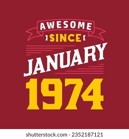 Awesome Since January 1974. Born in January 1974 Retro Vintage Birthday