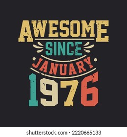 Awesome Since January 1976. Born in January 1976 Retro Vintage BirthdayAwesome Since January 1976. Born in January 1976 Retro Vintage Birthday