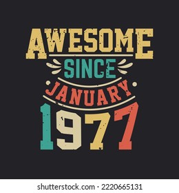 Awesome Since January 1977. Born in January 1977 Retro Vintage Birthday