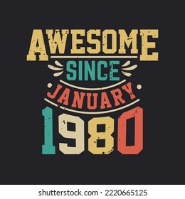 Awesome Since January 1980. Born in January 1980 Retro Vintage Birthday