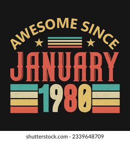 Awesome Since January 1980. Born in January 1980 vintage birthday quote design