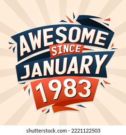 Awesome since January 1983. Born in January 1983 birthday quote vector design